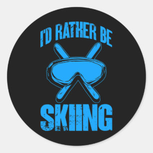 Ski Lover Funny I'd Rather Be Skiing Winter Skier Classic Round Sticker