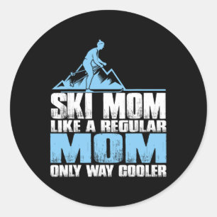 Ski Mum Like A Refular Mum Only Way Cooler Skier S Classic Round Sticker