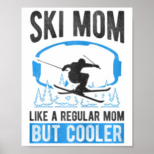 Ski Mum Like A Regular Mum But Cooler Ski Snow Lov Poster