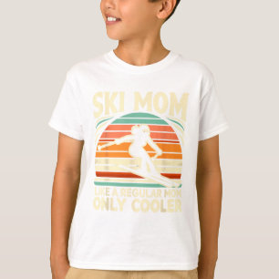 Ski Mum Like A Regular Mum Only Way Cooler Skiing T-Shirt