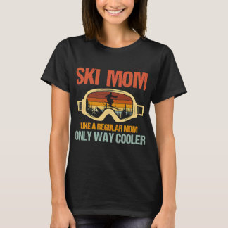 Ski Mum Like A Regular Mum Only Way T-Shirt