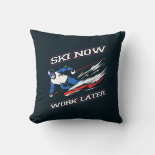 Ski Now Work Later Winter Sports Gag Cushion