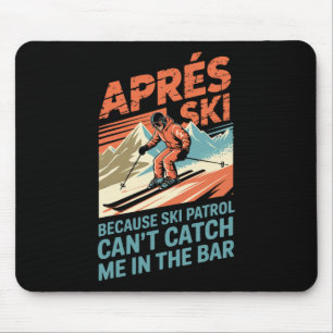 Ski Patrol Can't Catch Skiing Snowboarding Skier A Mouse Mat