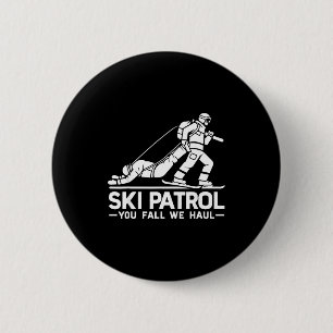 Ski patrol you fall we haul funny skiing skier 6 cm round badge