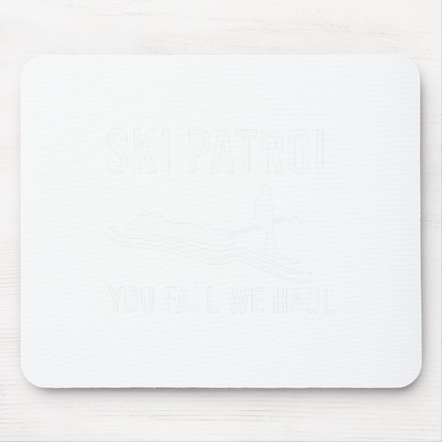 Ski Patrol You Fall We Haul  Mouse Mat (Front)