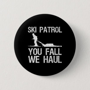 Ski Patrol You Fall We Haul Skiing Winter   6 Cm Round Badge