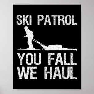 Ski Patrol You Fall We Haul Skiing Winter Poster