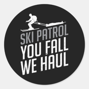 Ski Patrol - You Fall We Haul Skiing Winter Sports Classic Round Sticker