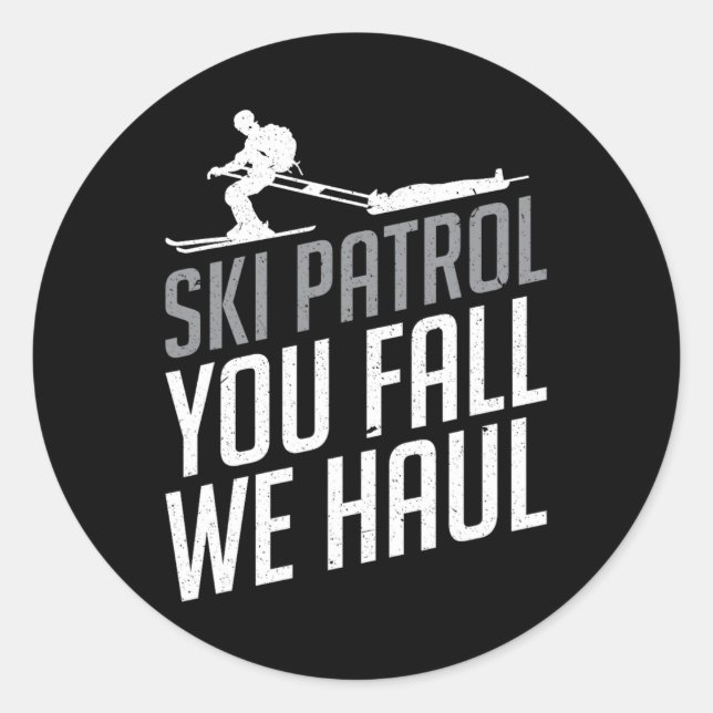 Ski Patrol - You Fall We Haul Skiing Winter Sports Classic Round Sticker (Front)