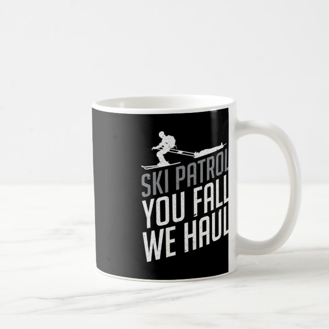 Ski Patrol - You Fall We Haul Skiing Winter Sports Coffee Mug (Right)