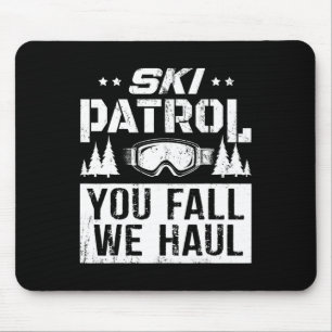 Ski Patrol - You Fall We Haul Skiing Winter Sports Mouse Mat