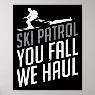 Ski Patrol - You Fall We Haul Skiing Winter Sports Poster