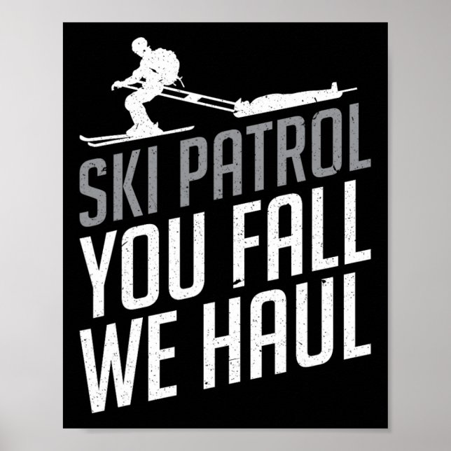 Ski Patrol - You Fall We Haul Skiing Winter Sports Poster (Front)