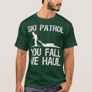 Ski Patrol You Fall We Haul Skiing Winter T-Shirt
