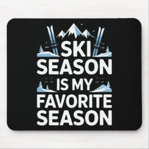Ski Season Is My Favorite Season Alpine Skiing  Mouse Mat