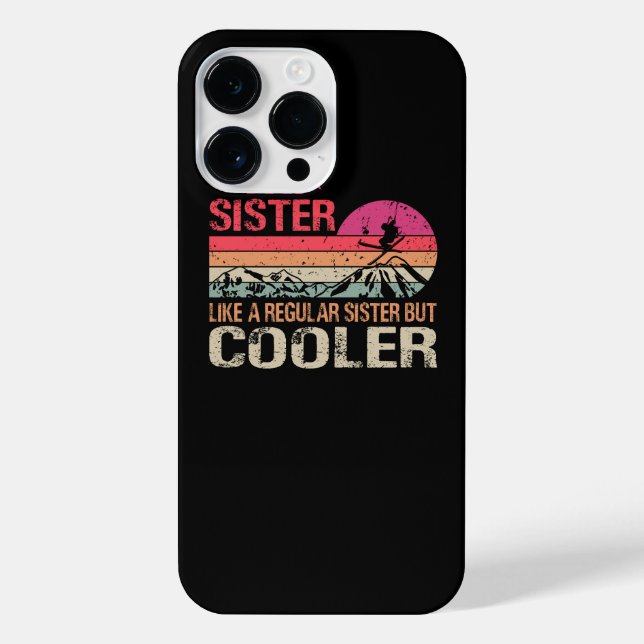 Ski Sister Like A Regular Sister But Cooler Ski Sk iPhone Case (Back)