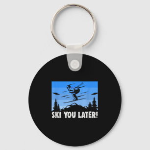 Ski Ski You Later! Skiing  Key Ring