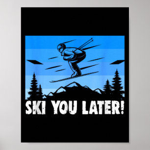 Ski ski you later! skiing  poster