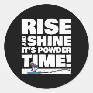 Ski Skiing Rise And Shine It's Powder Time - Skier Classic Round Sticker