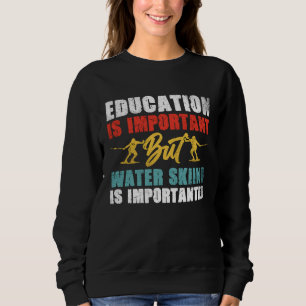 Ski Skiing Water Sports Skier Racing Retro Vintag Sweatshirt