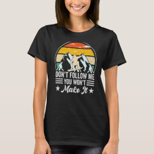 Ski Slope Snowboarder, Don't Follow Me You Won't M T-Shirt