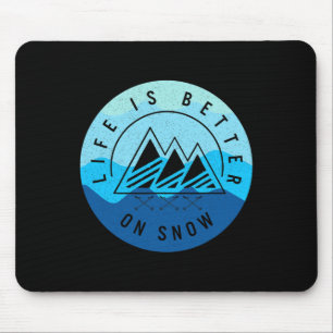 Ski Snowboard Life Is Better On Snow Skiing Mounta Mouse Mat