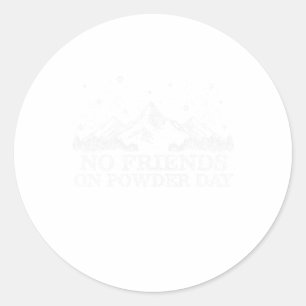 Ski Snowboard - No Friends On Powder Day Funny Gif Classic Round Sticker