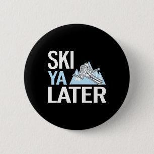 Ski Ya Later Funny Alpine Skiing 6 Cm Round Badge