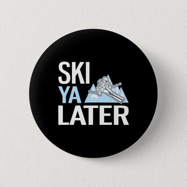 Ski Ya Later Funny Alpine Skiing  6 Cm Round Badge (Front)