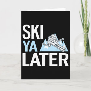 Ski Ya Later Funny Alpine Skiing Card