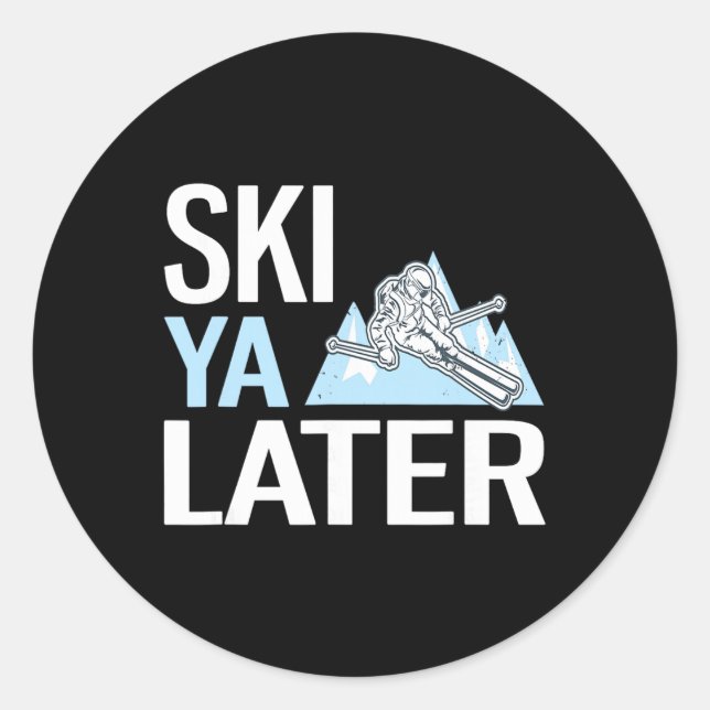 Ski Ya Later Funny Alpine Skiing  Classic Round Sticker (Front)