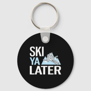 Ski Ya Later Funny Alpine Skiing  Key Ring