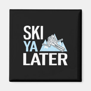 Ski Ya Later Funny Alpine Skiing Magnet