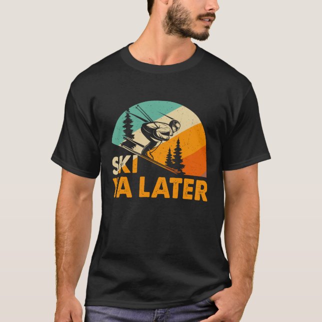 Ski Ya Later – Funny Retro Skiing Winter Sports T-Shirt (Front)