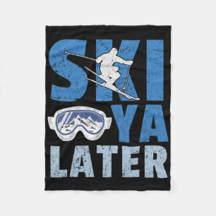Ski Ya Later Funny Skier Cool Snowboarder Mountain Fleece Blanket