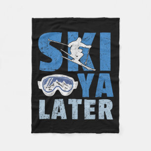 Ski Ya Later Funny Skier Cool Snowboarder Mountain Fleece Blanket