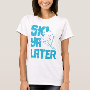 Ski Ya Later - Skier Funny Gift T-Shirt
