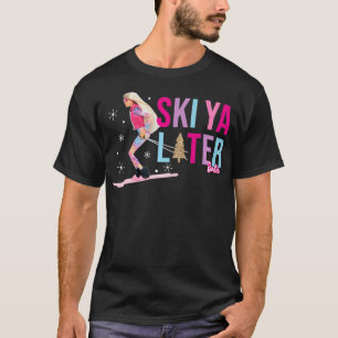 Ski Ya Later  T-Shirt