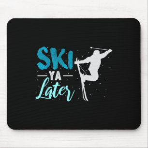 Ski Ya Later Winter Sports Snow Lover Skiing Mouse Mat