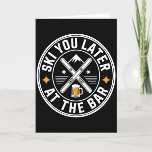 Ski You Later At The Bar Skiing Ski Hut Funny Apre Card