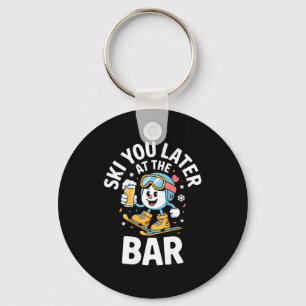 Ski You Later At The Bar Skiing Ski Hut Funny Apre Key Ring
