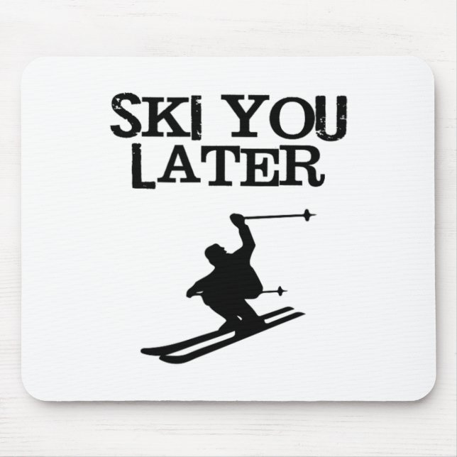 Ski You Later Funny Downhill Alpine Skiing Tee  Mouse Mat (Front)