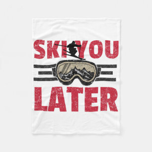 Ski You Later Funny Skier Cool Snowboarder Mountai Fleece Blanket