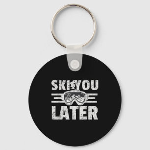 Ski You Later Funny Skier Cool Snowboarder Mountai Key Ring