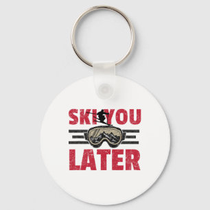 Ski You Later Funny Skier Cool Snowboarder Mountai Key Ring