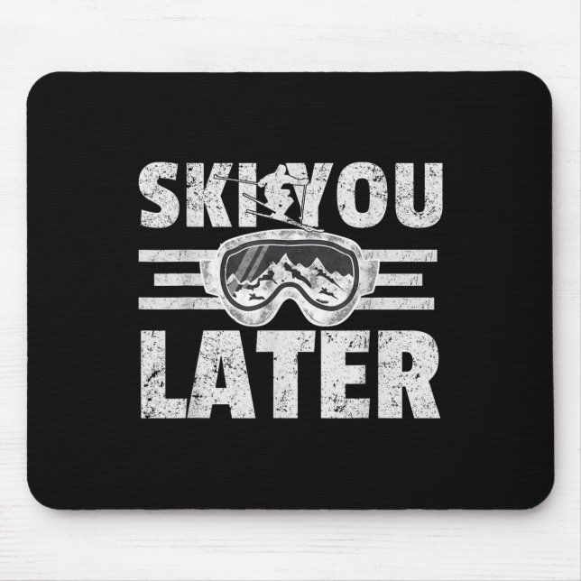 Ski You Later Funny Skier Cool Snowboarder Mountai Mouse Mat (Front)
