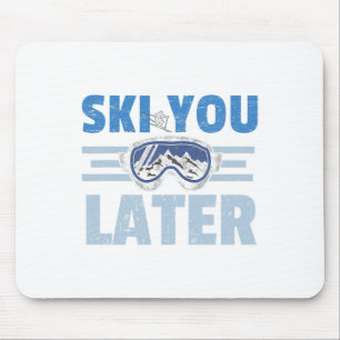 Ski You Later Funny Skier Cool Snowboarder Mountai Mouse Mat