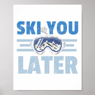 Ski You Later Funny Skier Cool Snowboarder Mountai Poster