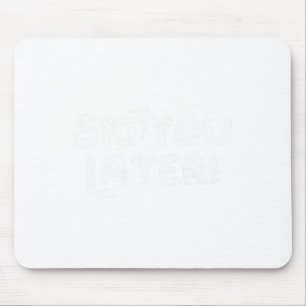 Ski You Later Funny Skiing Pun Mouse Mat