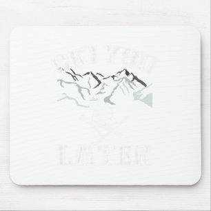 Ski You Later Outdoor Snow Adventure Skiing Mouse Mat